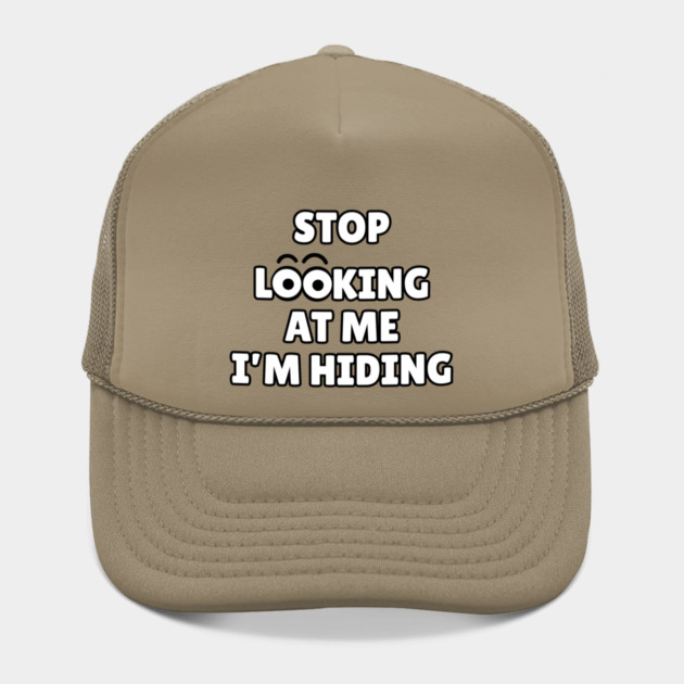 Stop Looking at Me I'm Hiding Funny Hiding Text Humor by Creatifly Graphic Tees