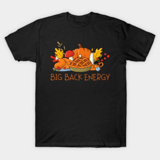 Thanksgiving Feast Big Back Energy T-Shirt