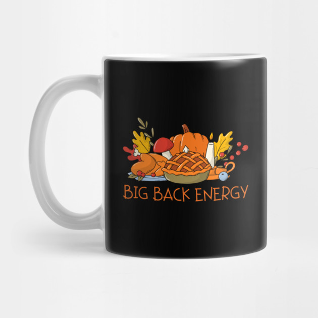 Thanksgiving Feast Big Back Energy by Creatifly Graphic Tees