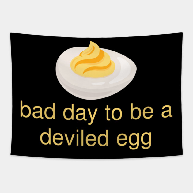 Bad Day to Be a Deviled Egg Funny Thanksgiving Food Quote Tapestry by Creatifly Graphic Tees