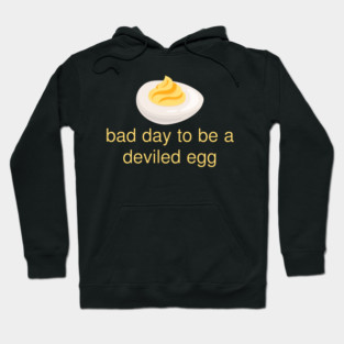Bad Day to Be a Deviled Egg Funny Thanksgiving Food Quote Hoodie
