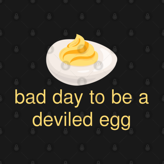 Bad Day to Be a Deviled Egg Funny Thanksgiving Food Quote by Creatifly Graphic Tees
