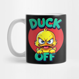Duck Off - Funny Cute Rebellious Duckling Humor Mug