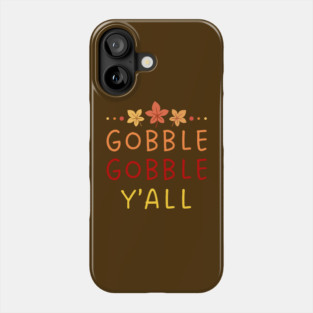 Gobble Gobble Y’all Thanksgiving Humor Phone Case