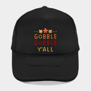 Gobble Gobble Y’all Thanksgiving Humor Hat