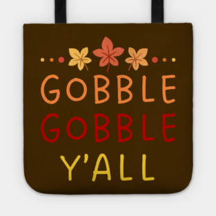 Gobble Gobble Y’all Thanksgiving Humor Tote
