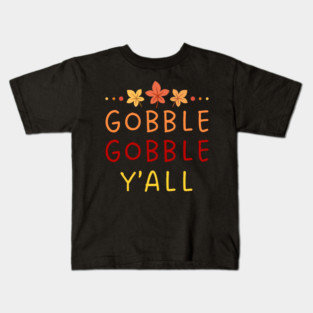 Gobble Gobble Y’all Thanksgiving Humor Kids T-Shirt