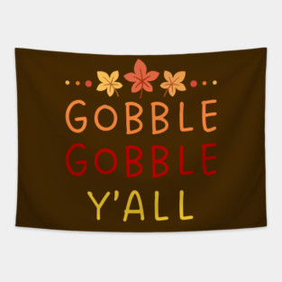 Gobble Gobble Y’all Thanksgiving Humor Tapestry