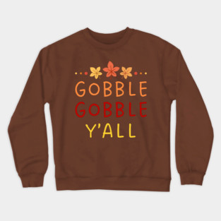 Gobble Gobble Y’all Thanksgiving Humor Crewneck Sweatshirt