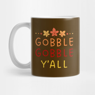 Gobble Gobble Y’all Thanksgiving Humor Mug