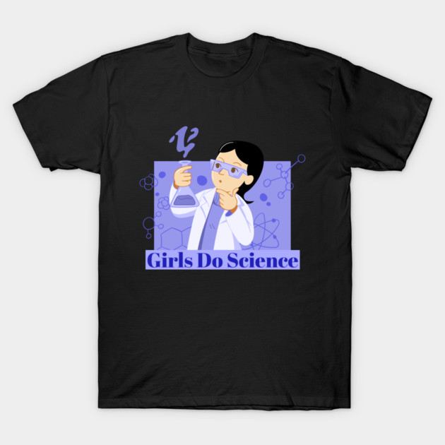 Girls Do Science Science Lovers T-Shirt by Lamount Tees