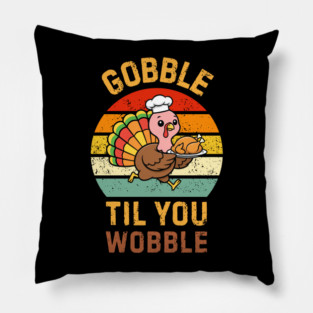 Retro Thanksgiving Turkey Gobble Til You Wobble Humor Pillow