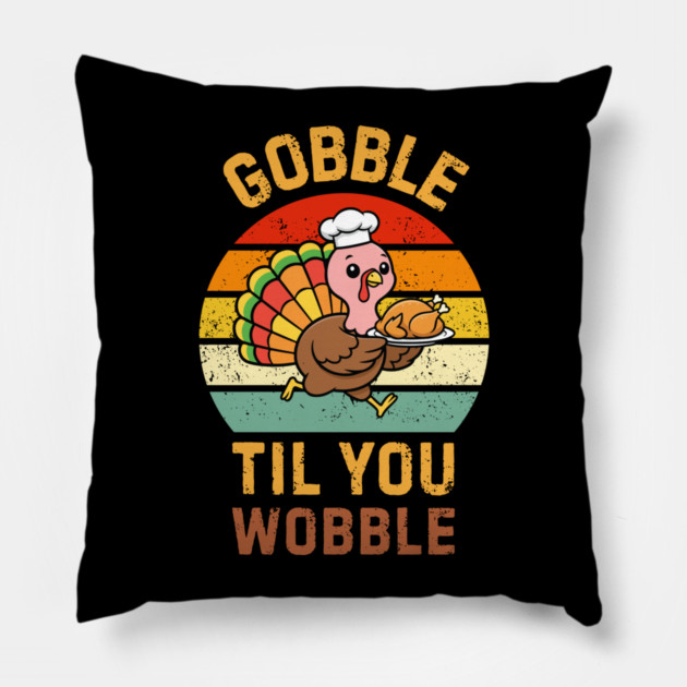 Retro Thanksgiving Turkey Gobble Til You Wobble Humor Pillow by Creatifly Graphic Tees