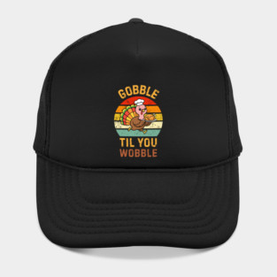 Retro Thanksgiving Turkey Gobble Til You Wobble Humor Hat