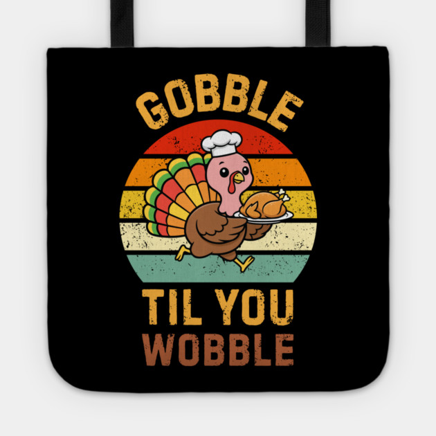 Retro Thanksgiving Turkey Gobble Til You Wobble Humor Tote by Creatifly Graphic Tees