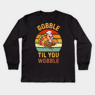 Retro Thanksgiving Turkey Gobble Til You Wobble Humor Kids Long Sleeve T-Shirt