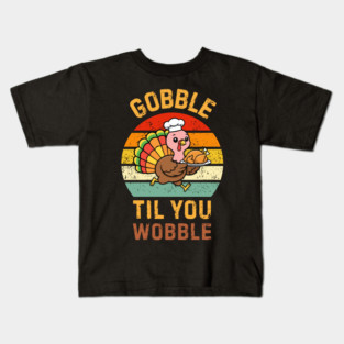 Retro Thanksgiving Turkey Gobble Til You Wobble Humor Kids T-Shirt