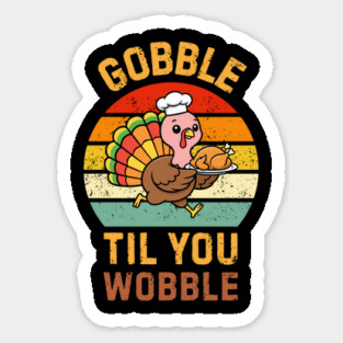Retro Thanksgiving Turkey Gobble Til You Wobble Humor Magnet
