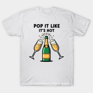 Pop It Like It's Hot Champagne T-Shirt