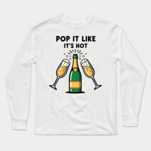 Pop It Like It's Hot Champagne Long Sleeve T-Shirt