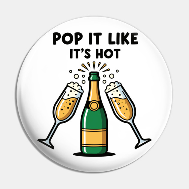Pop It Like It's Hot Champagne Pin by enrynz