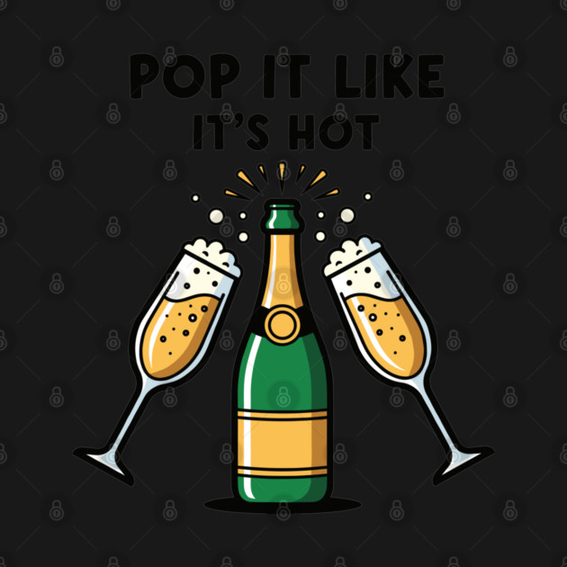 Pop It Like It's Hot Champagne by enrynz