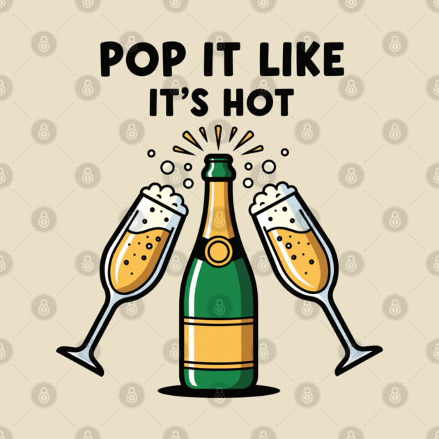 Pop It Like It's Hot Champagne by enrynz
