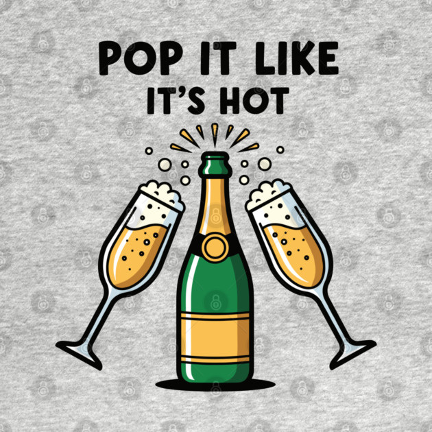 Pop It Like It's Hot Champagne by enrynz