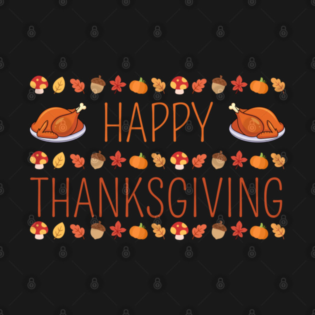 Happy Thanksgiving Fall Feast by Creatifly Graphic Tees