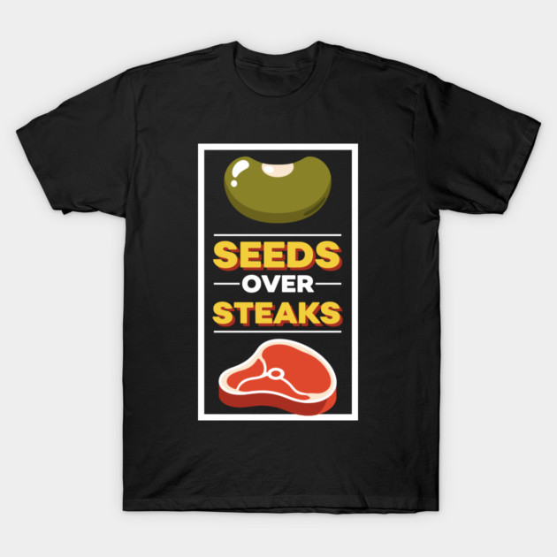 Seeds Over Steak T-Shirt by enrynz