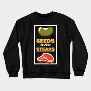 Seeds Over Steak Crewneck Sweatshirt