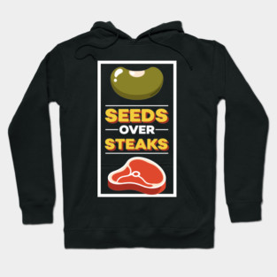 Seeds Over Steak Hoodie