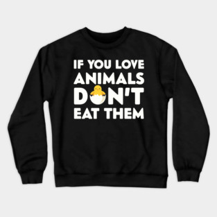 Don't Eat Them Crewneck Sweatshirt
