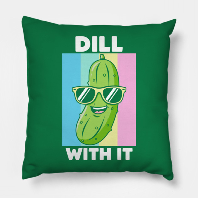 Dill With It Pillow by enrynz