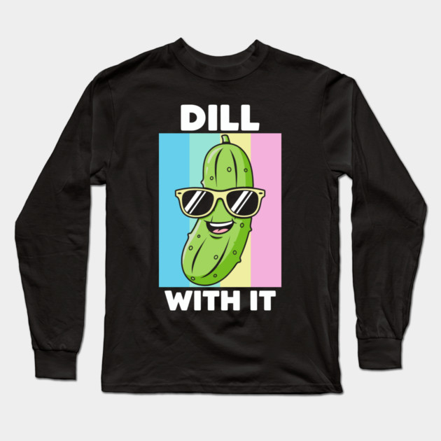 Dill With It Long Sleeve T-Shirt by enrynz