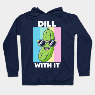 Dill With It Hoodie