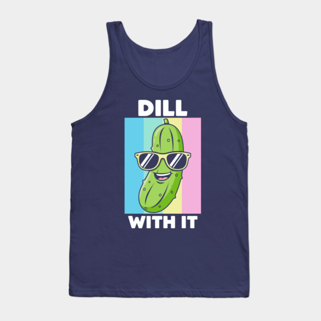 Dill With It Tank Top by enrynz