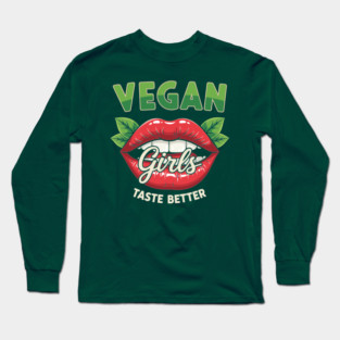 Vegan Girls Taste Better Long Sleeve T-Shirt