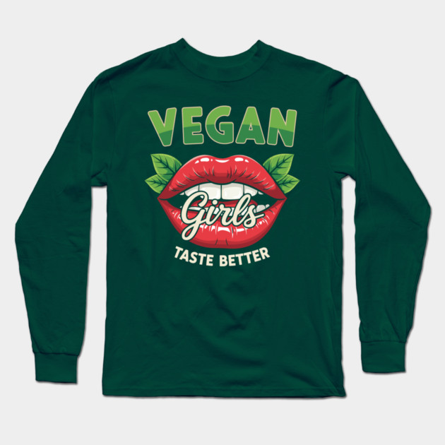 Vegan Girls Taste Better Long Sleeve T-Shirt by enrynz