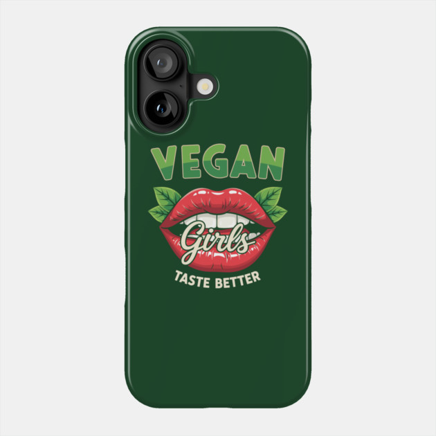 Vegan Girls Taste Better Phone Case by enrynz