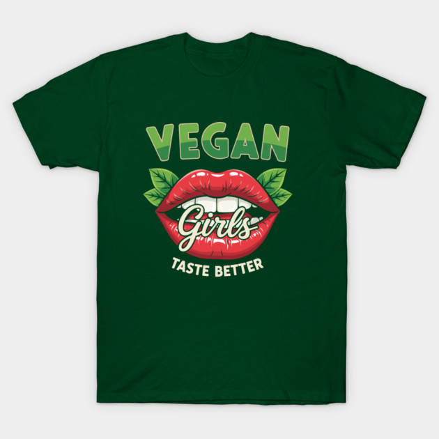 Vegan Girls Taste Better T-Shirt by enrynz