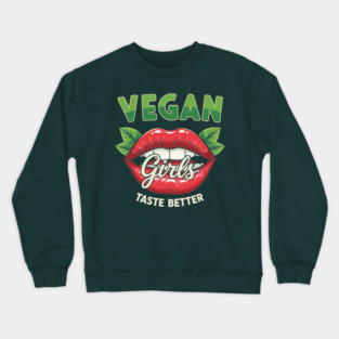 Vegan Girls Taste Better Crewneck Sweatshirt