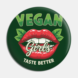 Vegan Girls Taste Better Pin