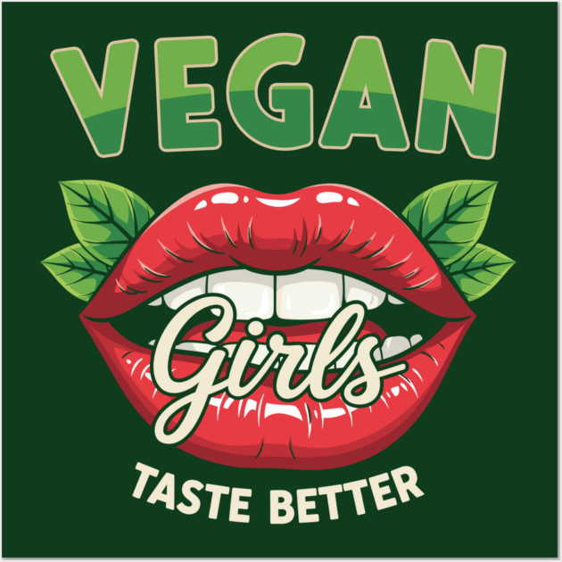 Vegan Girls Taste Better Wall Art by Digironin