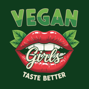 Vegan Girls Taste Better T-Shirt