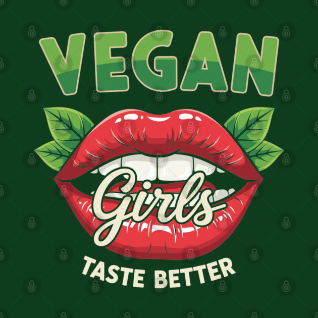 Vegan Girls Taste Better by enrynz