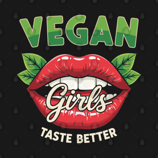 Vegan Girls Taste Better by enrynz