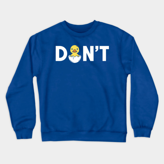 Don't Crewneck Sweatshirt by enrynz