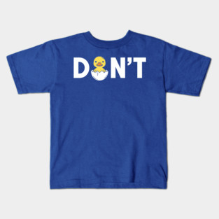 Don't Kids T-Shirt