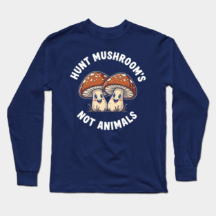 Funny Mushroom Hunting Long Sleeve T-Shirt